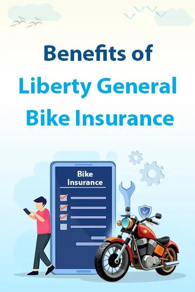 Benefits of Liberty General Bike Insurance Benefits of Liberty General Bike Insurance