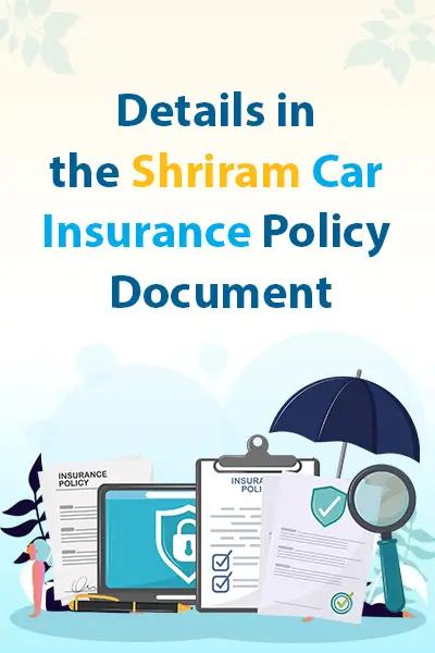 Details in the Shriram Car Insurance Policy Document Details in the Shriram Car Insurance Policy Document