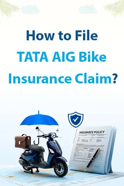 How to File Tata AIG Bike Insurance Claim? How to File Tata AIG Bike Insurance Claim?