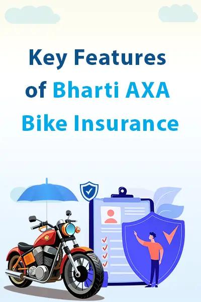 Key Features of Bharti AXA Bike Insurance Key Features of Bharti AXA Bike Insurance
