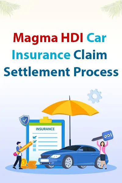 Magma HDI Car Insurance Claim Settlement Process Magma HDI Car Insurance Claim Settlement Process