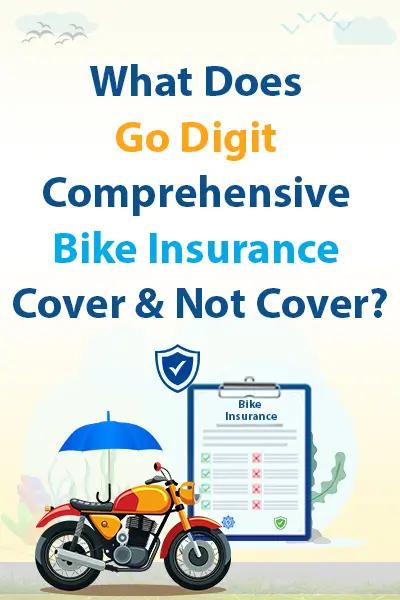 What Does Go Digit Comprehensive Bike Insurance Cover & Not Cover? What Does Go Digit Comprehensive Bike Insurance Cover & Not Cover?