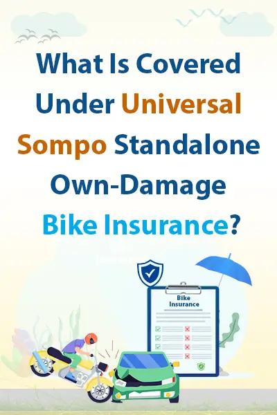 What Is Covered Under Universal Sompo Standalone Own-Damage Bike Insurance? What Is Covered Under Universal Sompo Standalone Own-Damage Bike Insurance?