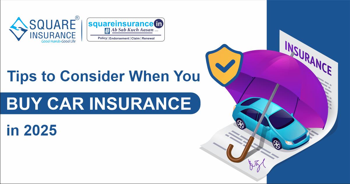 Tips to Consider When You Buy Car Insurance in 2025 Tips to Consider When You Buy Car Insurance in 2025
